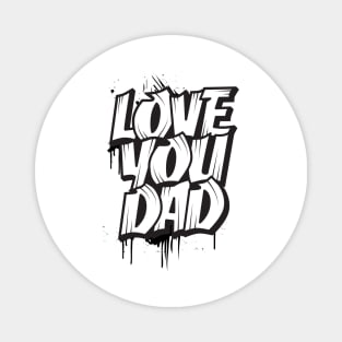 love you dad Magnet